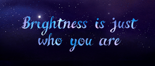 Brightness is just who you are