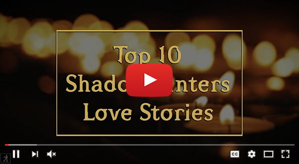 WATCH: Top 10 Shadowhunters Love Stories
